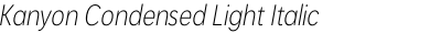 Kanyon Condensed Light Italic